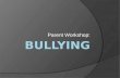 Parent Workshop:. Bullying defined: Bullying is when someone intentionally and repeatedly hurts another person. There are 3 things present in bullying.
