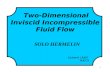 1 Two-Dimensional Inviscid Incompressible Fluid Flow SOLO HERMELIN Updated: 2.03.07 10.05.13.