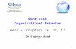 MNGT 5590 Organizational Behavior Week 6: Chapters 10, 11, 12 Dr. George Reid 1.