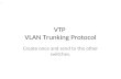 VTP VLAN Trunking Protocol Create once and send to the other switches..