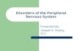 Disorders of the Peripheral Nervous System Presented By: Joseph S. Ferezy, D.C.