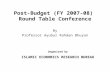 Post-Budget (FY 2007-08) Round Table Conference By Professor Ayubur Rahman Bhuyan Organized by ISLAMIC ECONOMICS RESEARCH BUREAU.