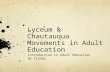 Lyceum & Chautauqua Movements in Adult Education Introduction to Adult Education Dr Crosby.