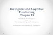 Intelligence and Cognitive Functioning Chapter 13 The nature of intelligence The biological origins of intelligence Deficiencies and disorders of intelligence.