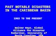 PAST NOTABLE DISASTERS IN THE CARIBBEAN BASIN 1963 TO THE PRESENT Walter Hays, Global Alliance for Disaster Reduction, University of North Carolina, USA.