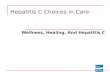 Hepatitis C Choices in Care Wellness, Healing, And Hepatitis C.