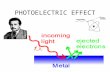 PHOTOELECTRIC EFFECT. Photoelectric History In 1839, Alexandre Edmond Becquerel discovered the photovoltaic effect while studying the effect of light.