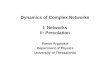 Dynamics of Complex Networks I: Networks II: Percolation Panos Argyrakis Department of Physics University of Thessaloniki.