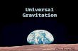 Universal Gravitation Chin-Sung Lin. Isaac Newton 1643 - 1727.