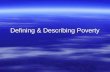 Defining & Describing Poverty. Stratification  Is the division of society into categories, ranks, or classes is called social stratification  Functionalist.