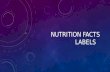 NUTRITION FACTS LABELS. WHAT IS THE NUTRITION FACTS LABEL? Have you ever studied the label or been taught about what the numbers mean? What does the label.