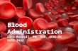 Blood Administration Lisa Randall, RN, MSN, ACNS-BC RNSG 2432.