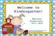 Welcome to Kindergarten! Whitlow Elementary 2015-2016.