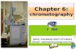 MISS. RAHIMAH BINTI OTHMAN (Email: rahimah@unimap.edu.my) Chapter 6: chromatography.