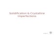 Chapter 4- Solidification & Crystalline Imperfections.