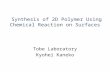 Tobe Laboratory Kyohei Kaneko. Introduction ・ Concept of 2D Polymer ・ Graphene ・ Chemical Reaction on The Surface Observation Conditions of STM ・ Liquid/Solid.