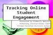 Tracking Online Student Engagement Presented by Kimberly Webster eLearning Instructional Coach Ottawa-Carleton District School Board