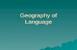 Geography of Language. The Geography of Language What is language?  “The use by human beings of voice sounds, and often of written symbols that represent.