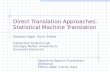 Direct Translation Approaches: Statistical Machine Translation Stephan Vogel, Alicia Tribble Interactive Systems Lab Carnegie Mellon University & University.