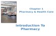 Introduction To Pharmacy Chapter 1 Pharmacy & Health Care.