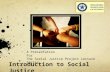 A Presentation For The Social Justice Project Lecture Series Introduction to Social Justice.