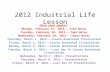 2012 Industrial Life Lesson Date your papers: Monday, February 27, 2012---Take Notes Tuesday, February 28, 2012---Take Notes Wednesday, February 29, 2012---Share.