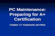 PC Maintenance: Preparing for A+ Certification Chapter 17: Keyboards and Mice.