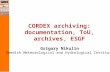 CORDEX archiving: documentation, ToU, archives, ESGF Grigory Nikulin Swedish Meteorological and Hydrological Institute.