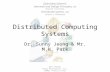 Distributed Computing Systems Dave Bremer Otago Polytechnic, N.Z. ©2008, Prentice Hall Dr. Sunny Jeong & Mr. M.H. Park Operating Systems: Internals and.