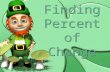 Finding Percent of Change. Percent of Change Finding the Percent of Change Percent of Change – the percent a quantity increases or decreases from the.