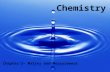 Chemistry Chapter 1- Matter and Measurement. What is Chemistry?