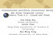 1 International portfolio allocations during the Asian financial crisis: Evidence from U.S. closed-end funds Kee-Hong Bae Korea University Kalok Chan Hong.