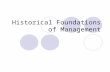 Historical Foundations of Management. Classical Approaches Assumption: People are Rational Scientific Management Frederick Taylor Frank & Lillian Gilbreth.