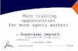 More training opportunities for more agency workers: Overview report Dr. Anneleen Peeters, IDEA Consult Eurociett/UNI Europa joint conference 4 December.