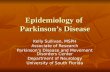 Epidemiology of Parkinson’s Disease Kelly Sullivan, MSPH Associate of Research Parkinson’s Disease and Movement Disorders Center Department of Neurology.