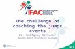 2011 The challenge of coaching the jumps events Dr. Wolfgang Ritzdorf German Sport University Cologne.