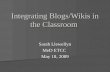 Integrating Blogs/Wikis in the Classroom Sarah Llewellyn MeD ETCC May 18, 2009.