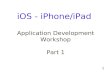 1 1 iOS - iPhone/iPad Application Development Workshop Part 1.