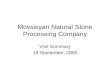 Movsisyan Natural Stone Processing Company Visit Summary 19 September, 2005.