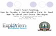 Event Seed Funding– How to Create a Sustainable Fund to Seed New Festival and Event Startups: Prepared for: Enterprise Renfrew County By: @ProfBruce Date: