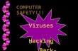 COMPUTER SAFETY!!! Viruses Hacking Back-up. Contents: Virus’: slide 3 - 10 Hacking: back ups: