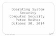 Lecture 8 Page 1 CS 136, Fall 2014 Operating System Security Computer Security Peter Reiher October 30, 2014.