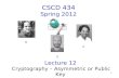 1 CSCD 434 Spring 2012 Lecture 12 Cryptography – Asymmetric or Public Key S A R.