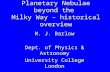 Planetary Nebulae beyond the Milky Way – historical overview M. J. Barlow Dept. of Physics & Astronomy University College London.