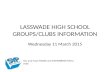 LASSWADE HIGH SCHOOL GROUPS/CLUBS INFORMATION Wednesday 11 March 2015 You only have TODAY and TOMORROW left to vote!
