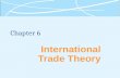 Chapter 6 International Trade Theory. 6-2 Why Is Free Trade Beneficial?  Free trade - a situation where a government does not attempt to influence through.