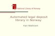Automated legal deposit library in Norway Kari Mathisen.