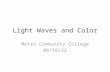 Light Waves and Color Metro Community College 9/19/2015.