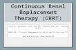 Continuous Renal Replacement Therapy ( CRRT ) Annette Fernandez, Zack Hedrick, Kristin Toliver, Jasmine Wells NURS 451: Clinical Management of Adult Health.