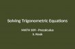 Solving Trigonometric Equations MATH 109 - Precalculus S. Rook.